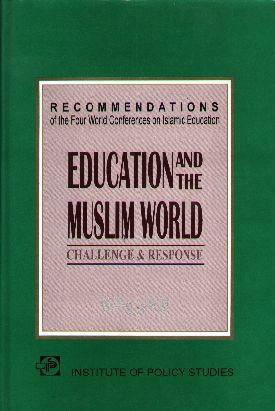 The Education And The Muslim World - Institute Of Policy Studies